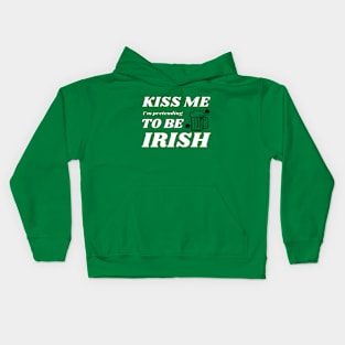 Kiss me I'm pretending to be Irish drinking Kids Hoodie